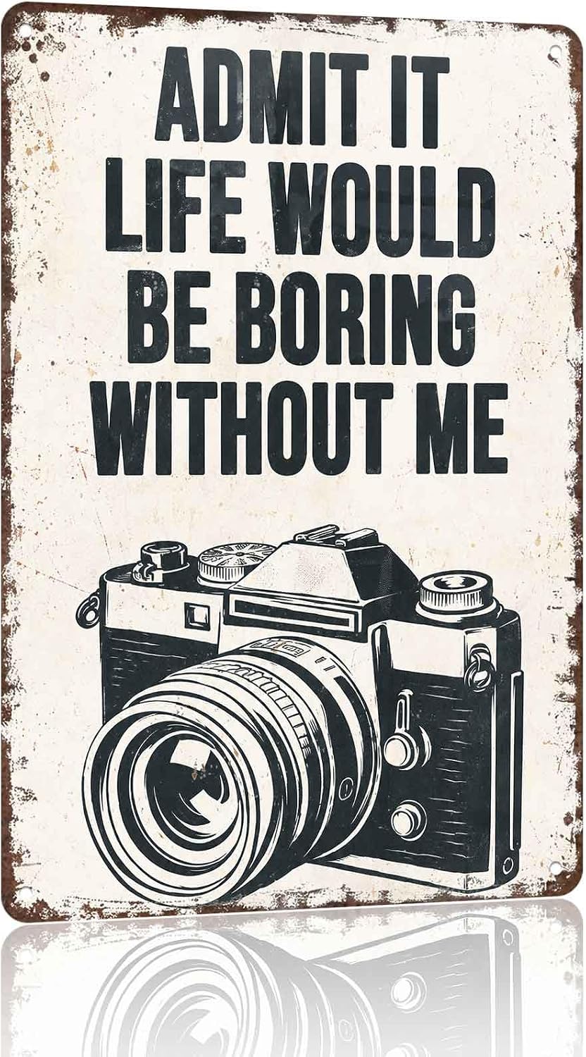 Humorous Camera Themed Metal Sign 8x12 In Admit It Life Would Be Boring