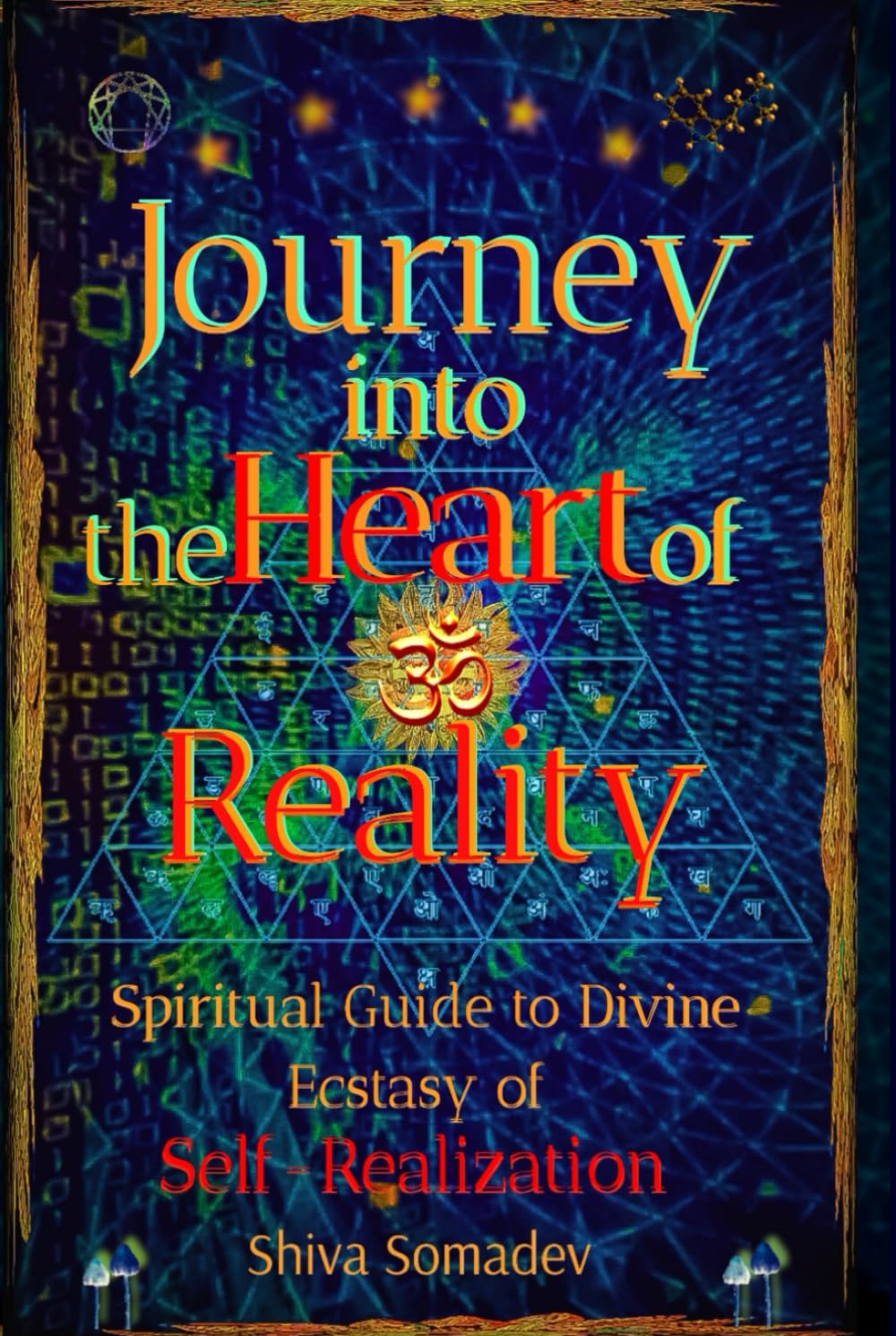 Journey into the Heart of Reality: Spiritual Guide to Divine Ecstasy of Self-Realization