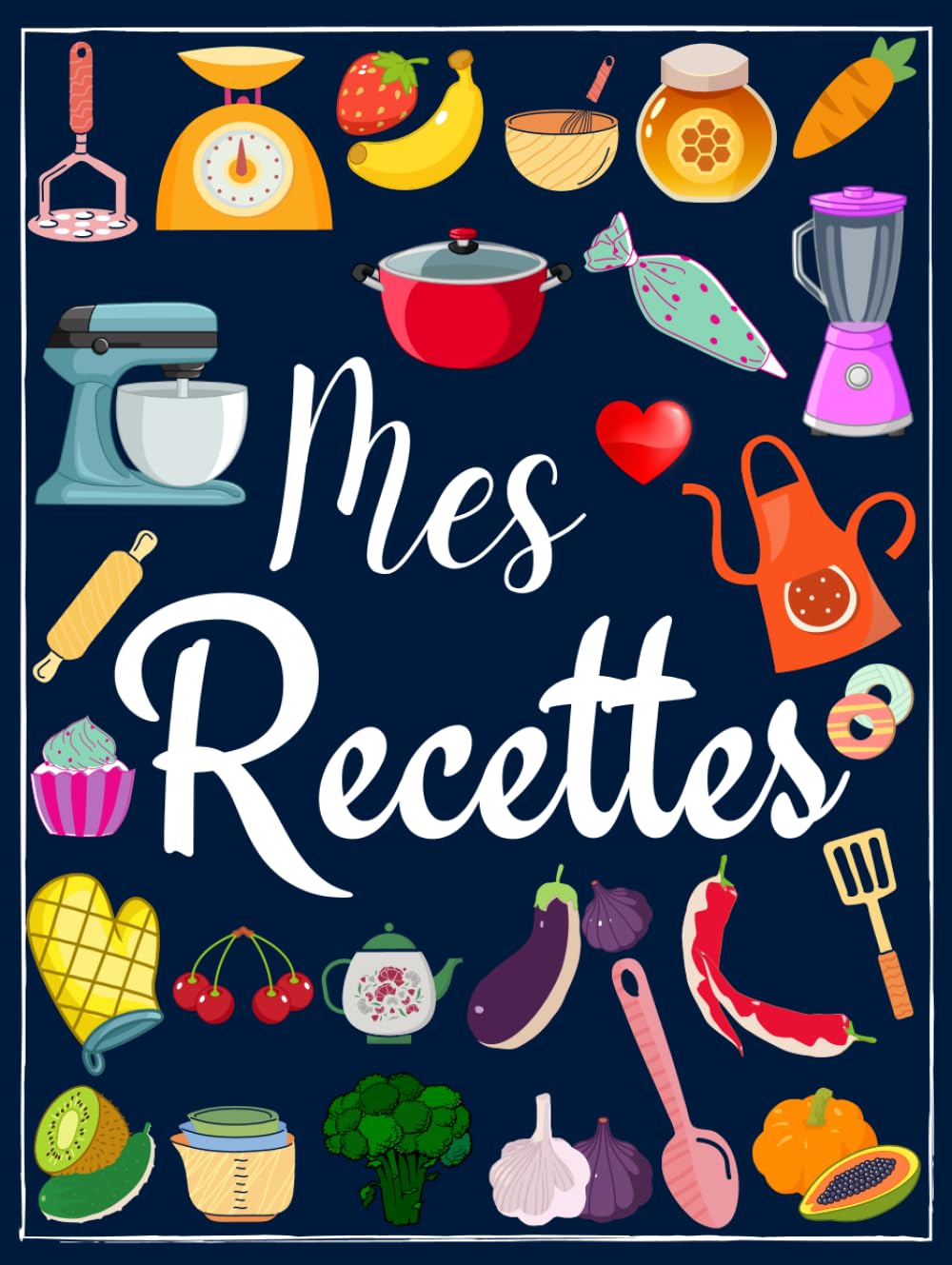 Mes recettes cahier de recettes à remplir: carnet de recettes. Livre de recettes vierge à écrire les recettes et repas préférés. 100 recettes ( format 21,6 x 27,9 cm / 8,5 x 11 pouces -A4 )