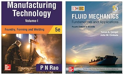 Fluid Mechanics: Fundamentals and Applications (4th edition, SIE) &amp; Manufacturing Technology - Foundry, Farming and Welding | Volume1 | 5th Edition