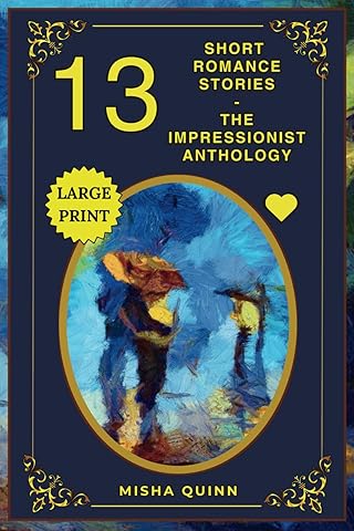 13 Short Romance Stories - The Impressionist Anthology: Sweet, Clean, Easy-to-Read Fiction, Collections 1-3 (Romance Short Story Collections: A Heartwarming, Feel-Good, Easy-Read Fiction)