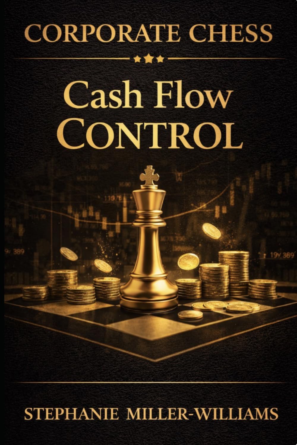 Corporate Chess: Cash Flow Control: How Money Moves, Multiplies, and Stays Under Your Command