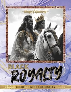 Black Royalty: Kings & Queens Coloring Book for Couples: Inspiring Relaxing Therapeutic Coloring Book for Black & Brown Men and Women. Celebrate Black ... (Black Royal Family Coloring Book Collection)