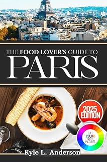 The Food Lover's Guide to Paris: Hidden Culinary Gems and Authentic Tastes Await Your Plate