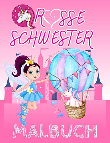 Grosse Schwester Malbuch: Hübsche Einhornmotive und zarte Zitate zum Ausmalen | Die beste große Schwester bist du | Tolles Geschenk Schwester