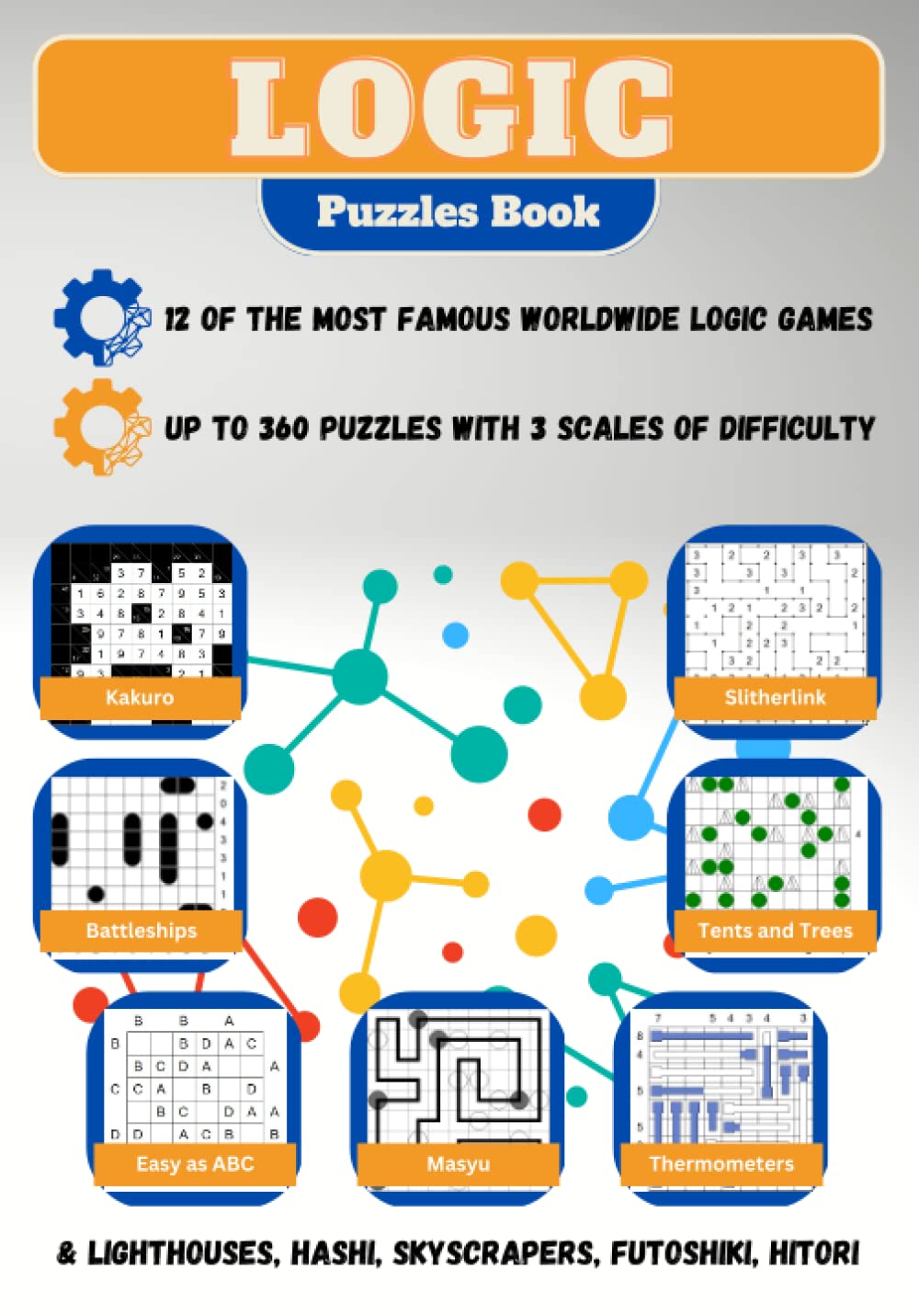 Logic Puzzles Book: (Kakuro, Battleships, Masyu, Hashi, Futoshiki, Thermometers, Lighthouses, Tents and Trees, Easy as ABC, Slitherlink, Skyscrapers, Hitori)