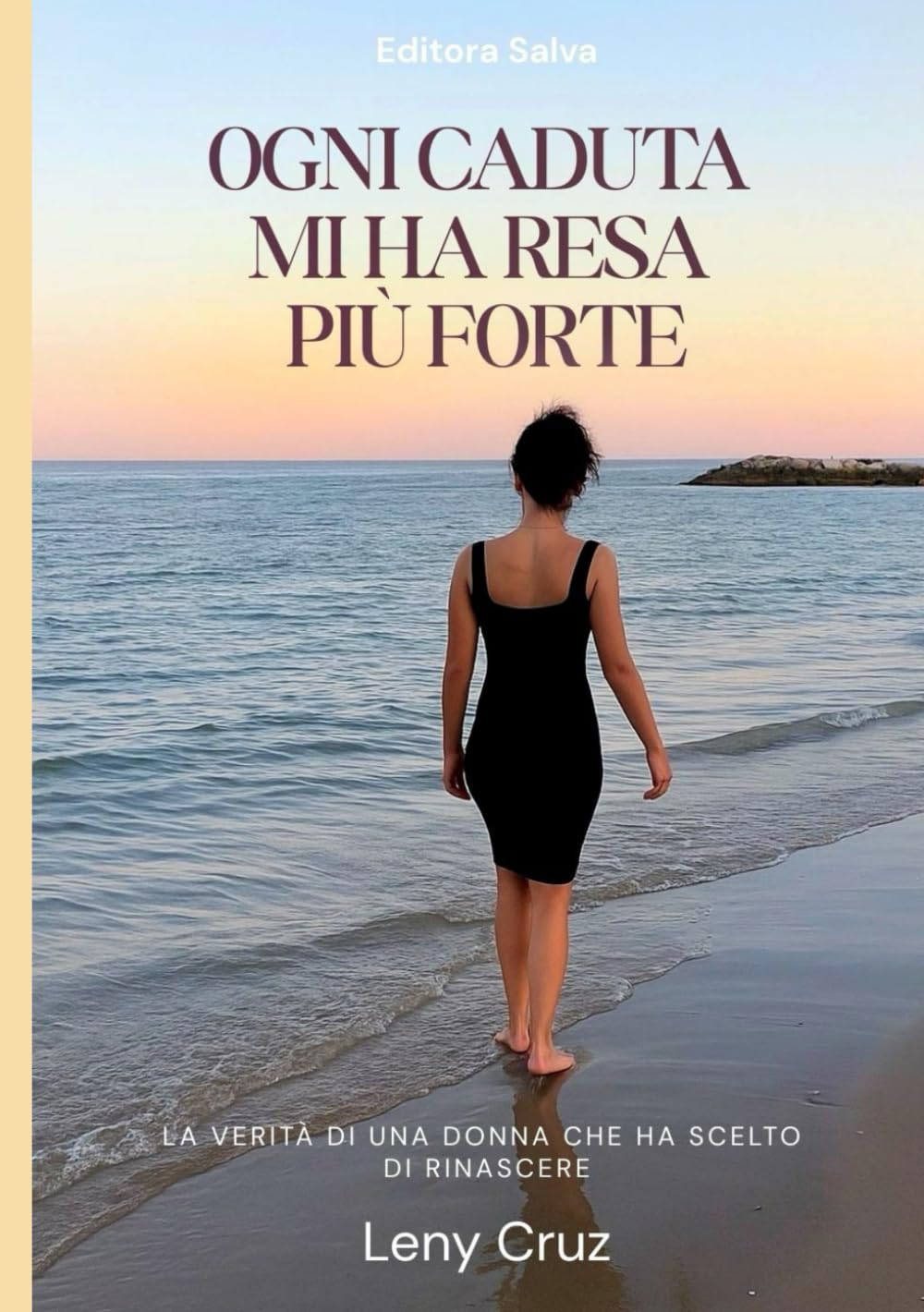 Ogni caduta mi ha resa più forte: La mia storia vera di fede, dolore e rinascita
