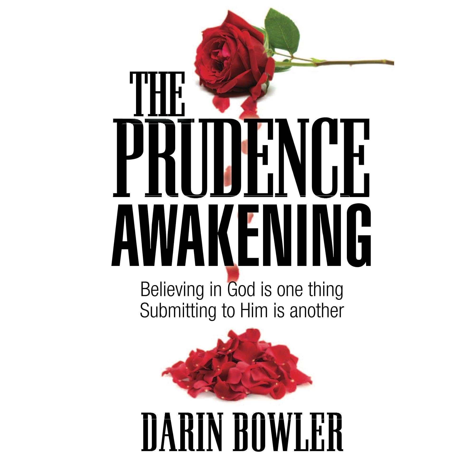 The Prudence Awakening: Believing In God Is One Thing. Submitting To Him Is Another.