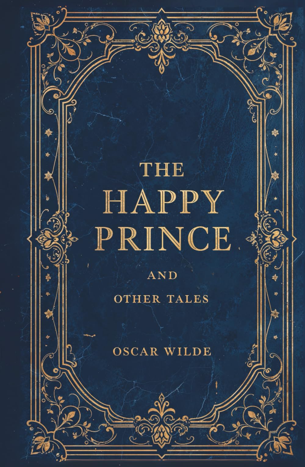 The Happy Prince and Other Tales: The Complete Collection of Fairy Tales and Short Stories by Oscar Wilde