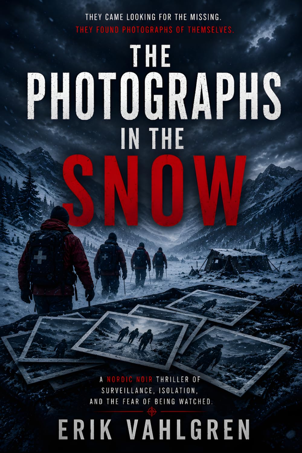 The Photographs in the Snow.: A Nordic Noir Thriller of Surveillance, Isolation, and the Fear of Being Watched