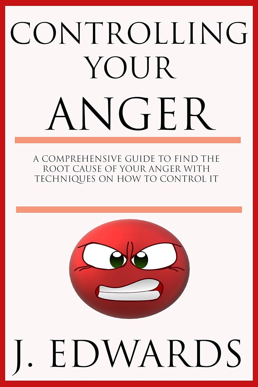 Controlling Your Anger: A Comprehensive Guide to Finding the Root Cause ...