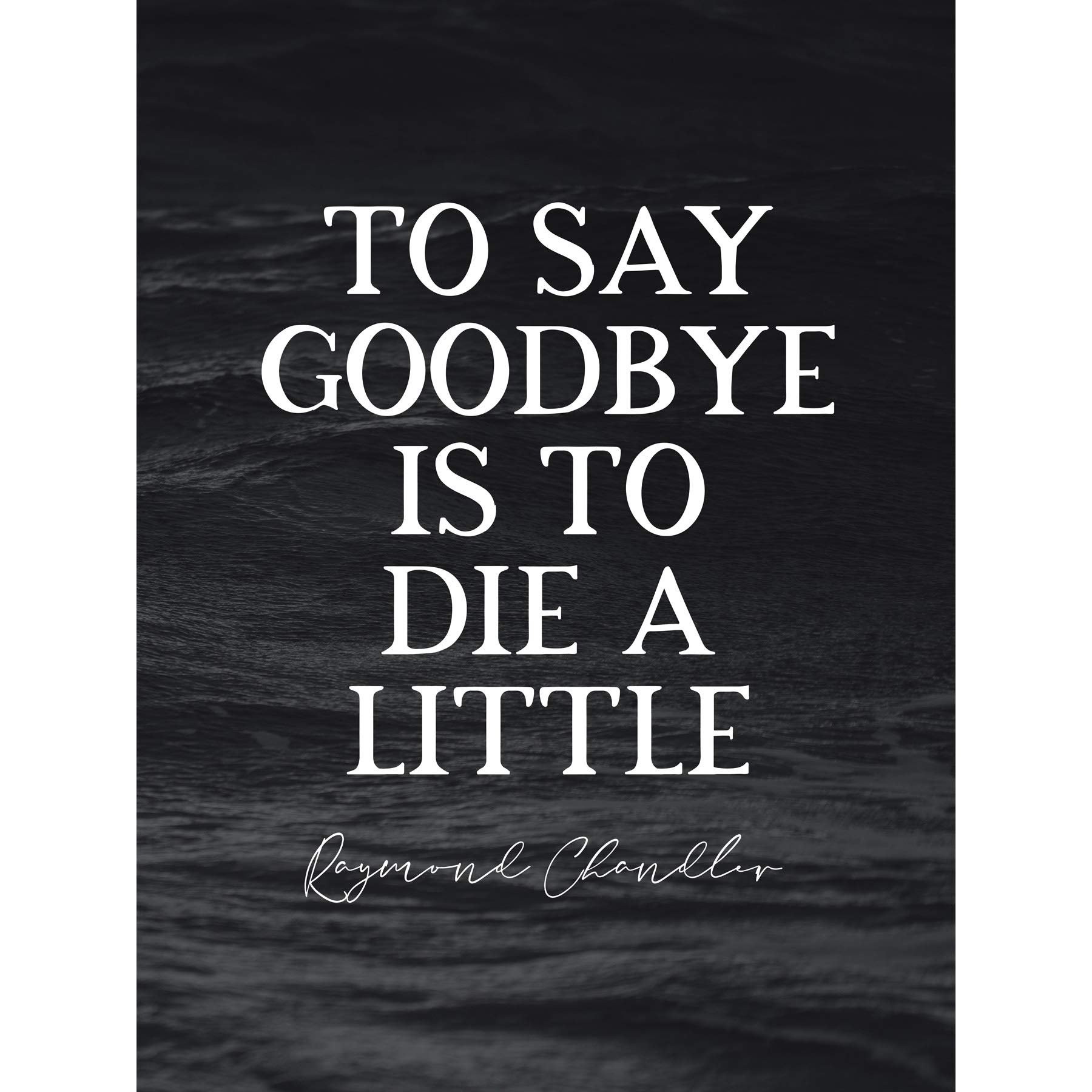Artery8 Slate Quote Chandler Long Goodbye Die Little Large Wall Art Poster Print Thick Paper 18X24 Inch
