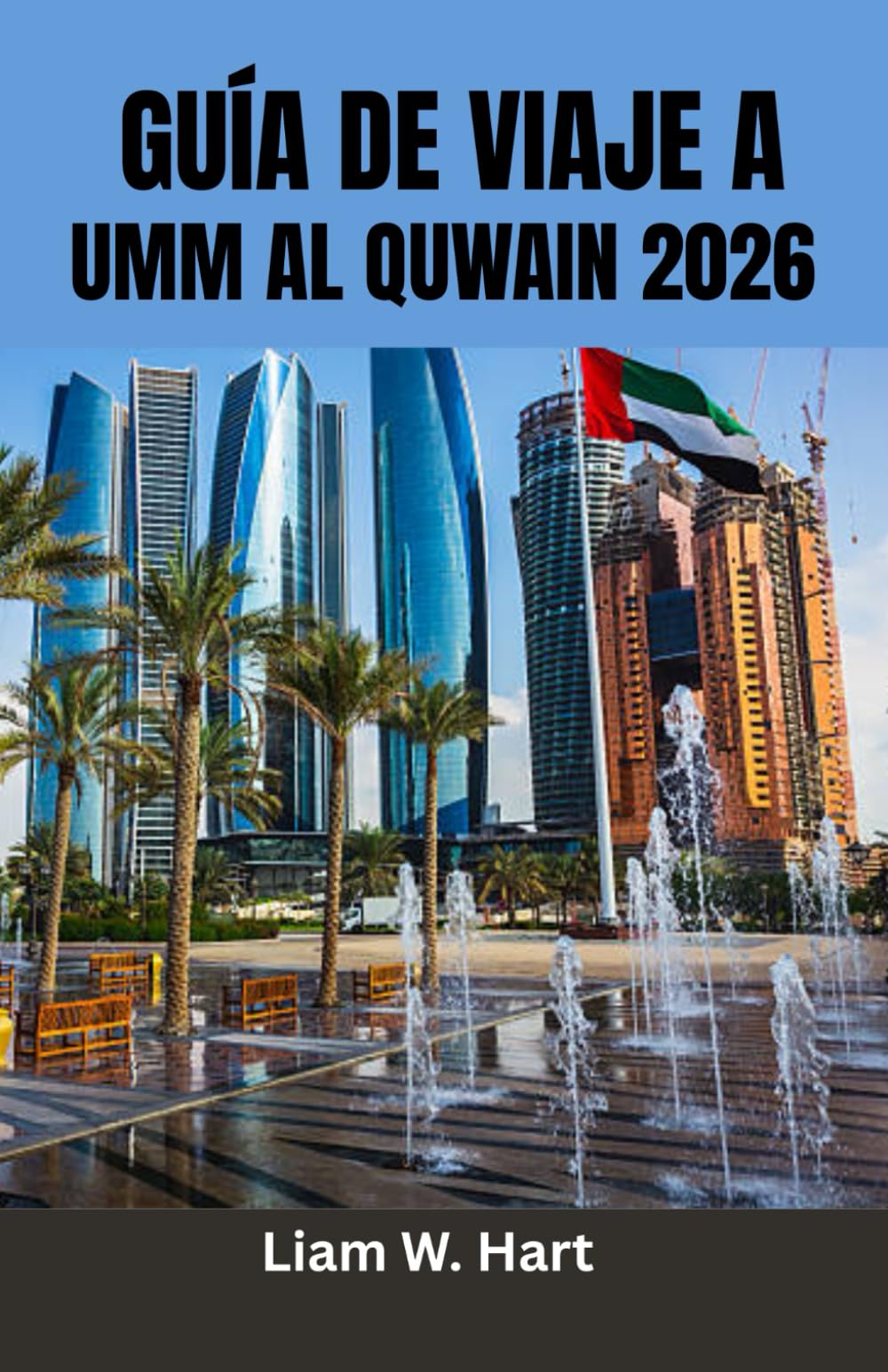 GUÍA DE VIAJE A UMM AL QUWAIN 2026: Qué hacer, itinerarios, joyas ocultas y consejos de viaje locales para quienes visitan el país por primera vez y para quienes regresan.