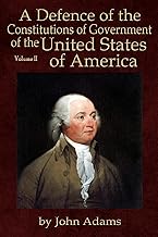 A Defence of the Constitutions of Government of the United States of America: Volume II
