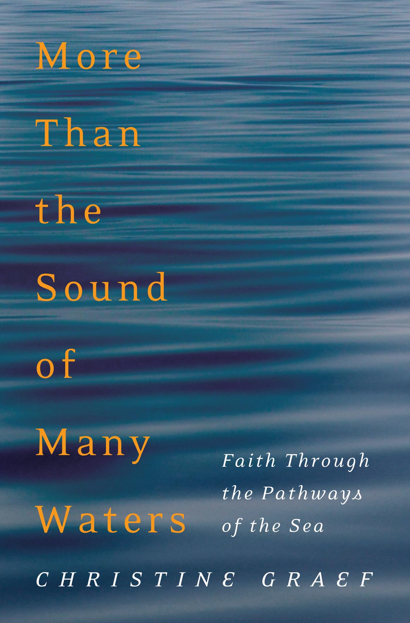 Buy More Than the Sound of Many Waters: Faith Through the Pathways of the Sea — BookShops.in