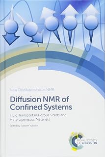 Diffusion NMR of Confined Systems: Fluid Transport in Porous Solids and Heterogeneous Materials (New Developments in NMR, Volume 9)