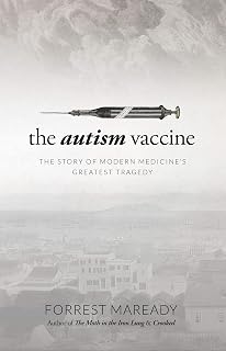 The Autism Vaccine: The Story of Modern Medicine's Greatest Tragedy