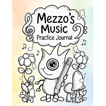 Mezzo's Music Practice Journal A Year-Long Lesson Companion for Music Students