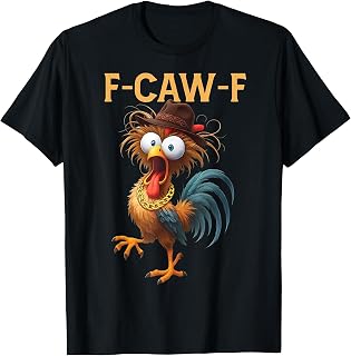 F-Caw-F Chicken Quote Rooster Meme T-Shirt