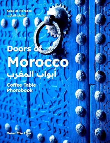 Doors of Morocco: Coffee Table Photobook (ABCs of Morocco &amp; The Moroccan Culture)