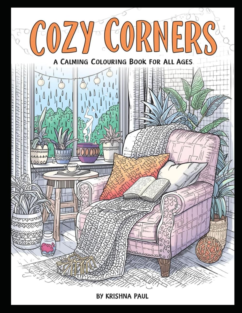 Cozy Corners: A Calming Coloring Book: 21 Cozy Scenes of Home Comfort and Mindful Escapes for Adults and All Ages