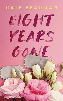 Eight Years Gone: A Spicy Small Town Second Chance Romance