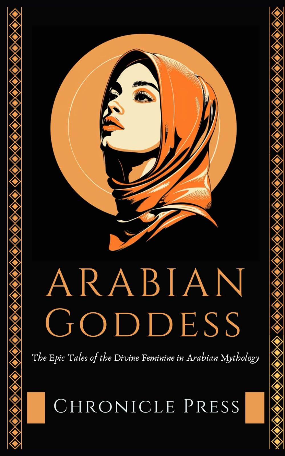 Arabian Goddess: The Epic Tales of the Divine Feminine in Arabian Mythology