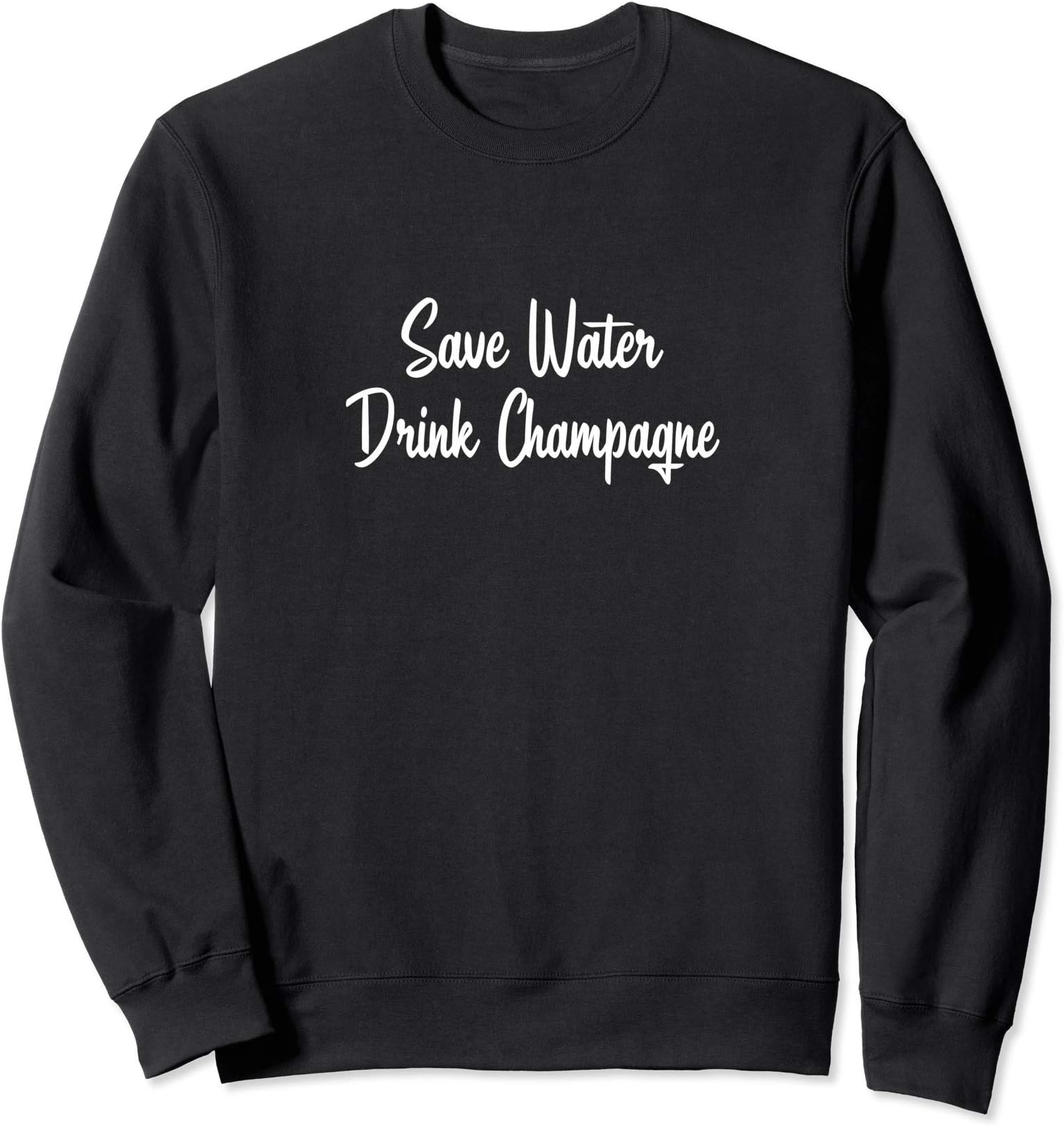 Save Water Drink Champagne - Sweatshirt