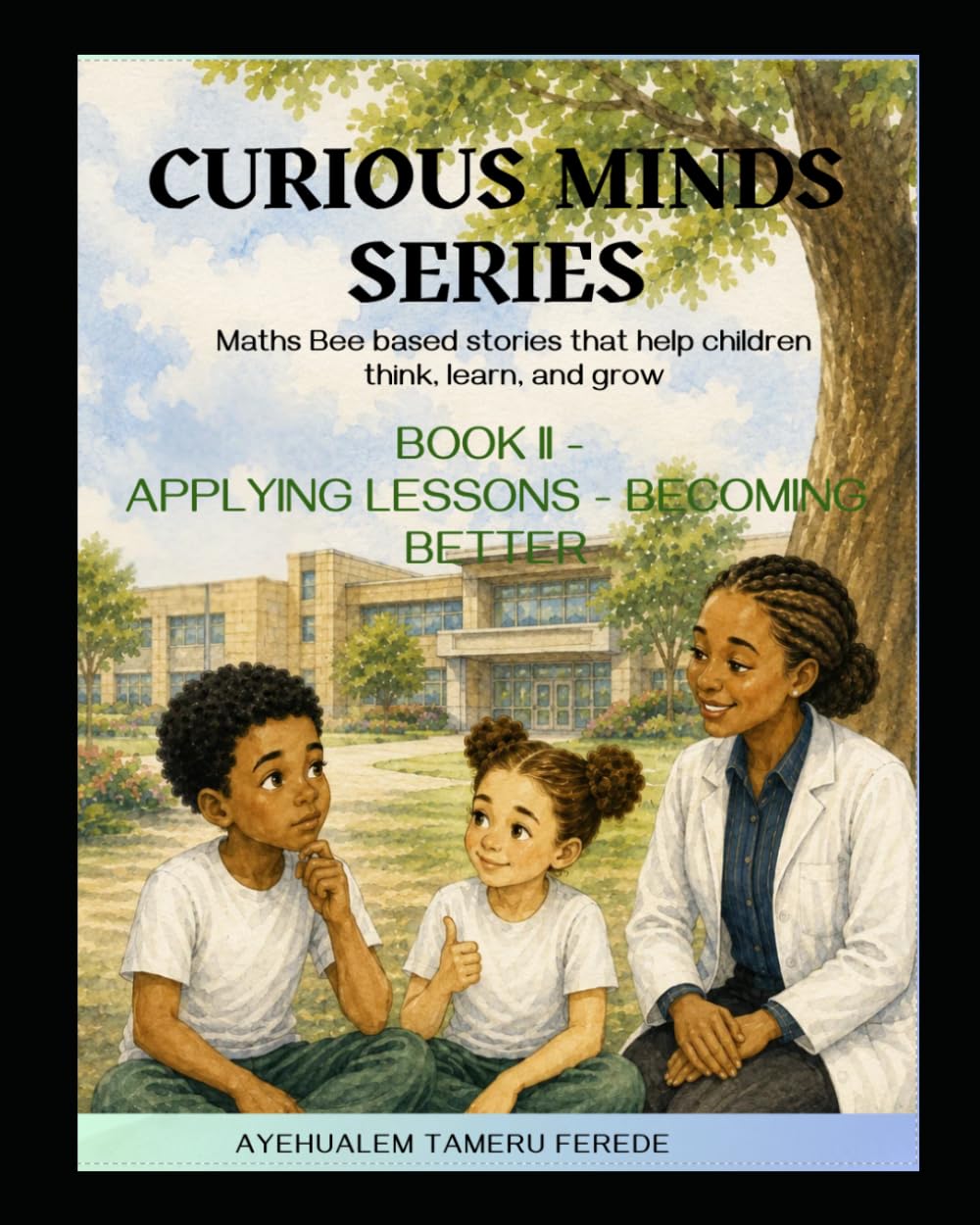 CURIOUS MINDS SERIES: Book II - Applying Lessons - Becoming better