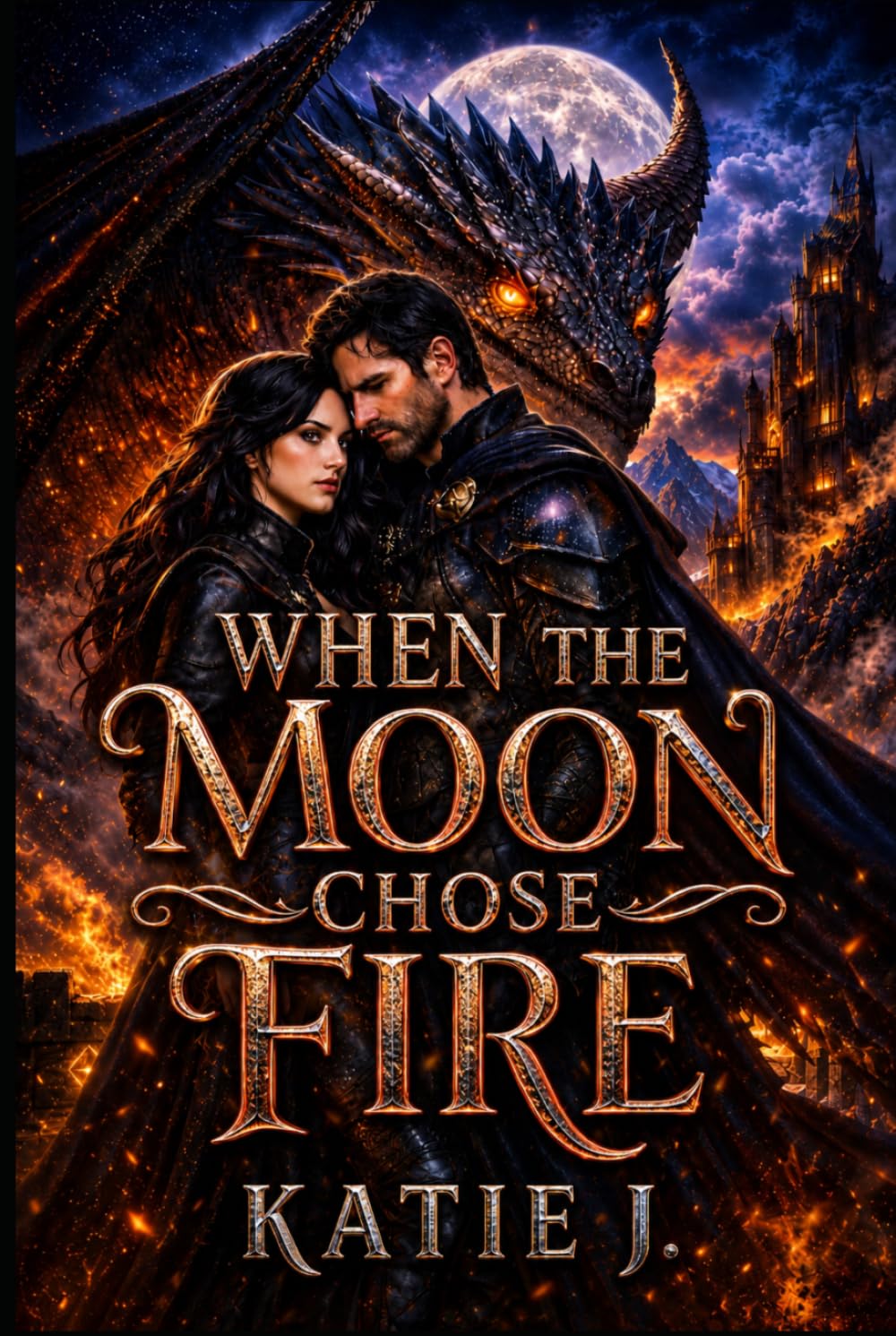 When The Moon Chose Fire: A Dark Romantasy of Dragons, Destiny, and Forbidden Love (The Dragon Rider Chronicles)