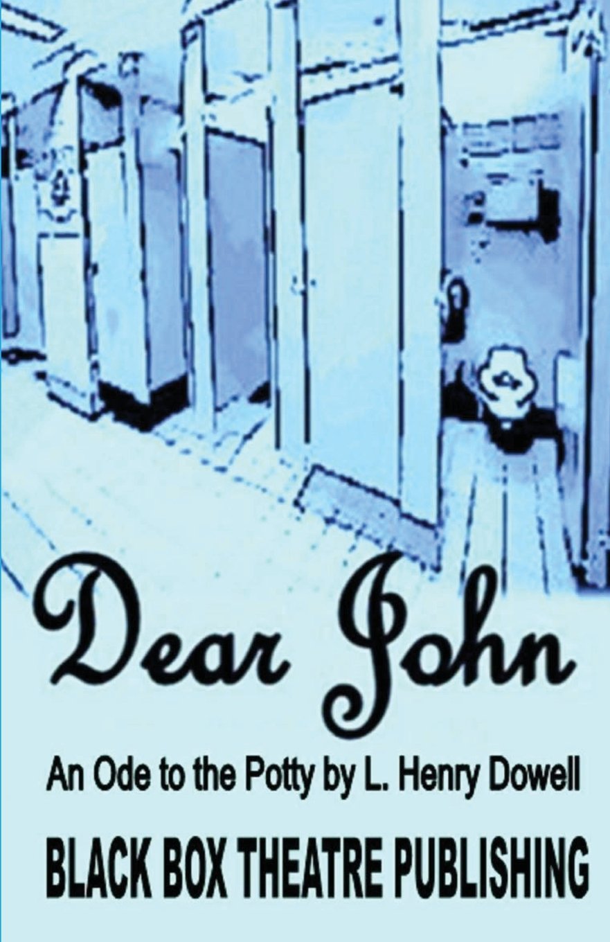 Black Box Theatre Publishing Company Dear John: An ode to the potty.