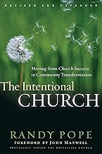 The Intentional Church: Moving From Church Success to Community Transformation