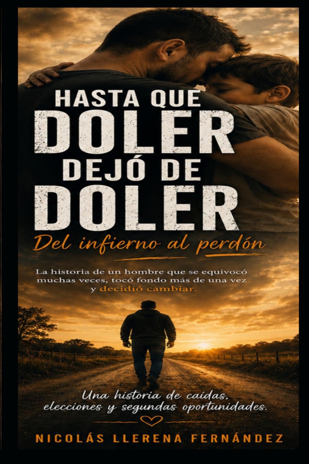 Hasta que doler dejo de doler: Del infierno al perdon