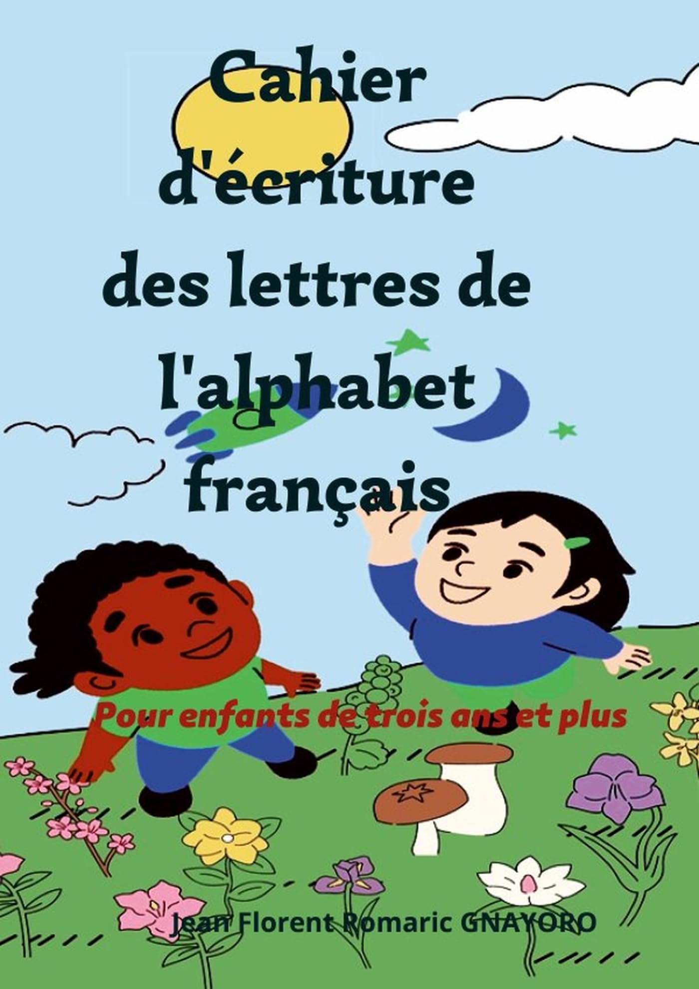 Cahier d'écriture des lettres de l'alphabet français: Pour enfant de trois ans et plus