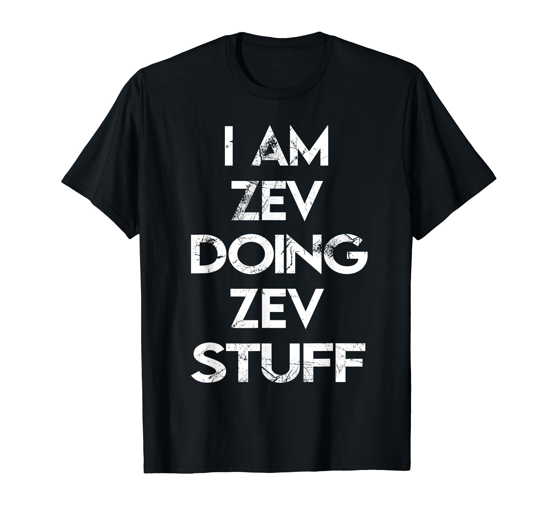 Zev's Apparel Name Forename DayI Am Zev Doing Zev Stuff T-Shirt