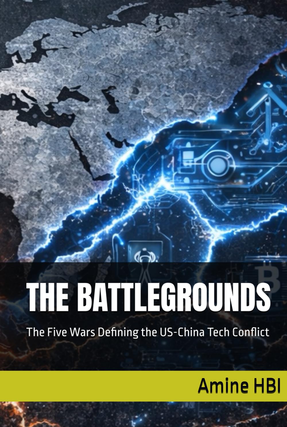 THE BATTLEGROUNDS: The Five Wars Defining the US-China Tech Conflict (The Tech Cold War Series)