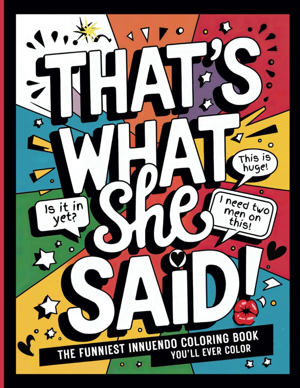 That's what she said!: The Funniest Innuendo Coloring Book You’ll Ever Color