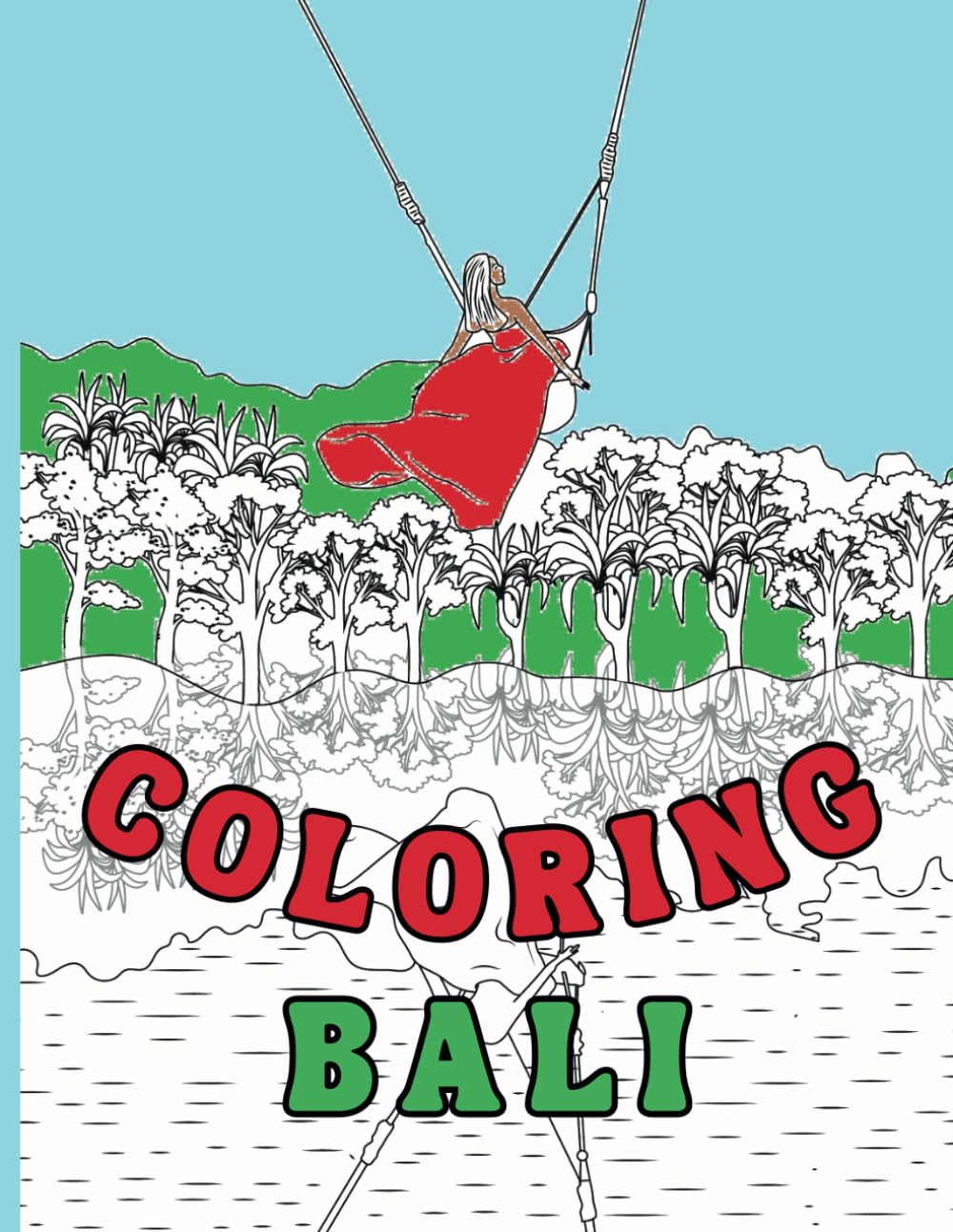 Coloring Bali: A Relaxing and Mindful Coloring Experience Inspired by the Serenity, Culture, and Natural Wonders of Bali