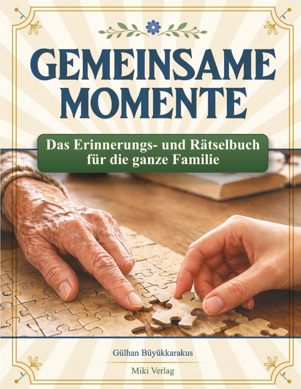 Gemeinsame Momente: Das Erinnerungs-und Rätselbuch für die ganze Familie