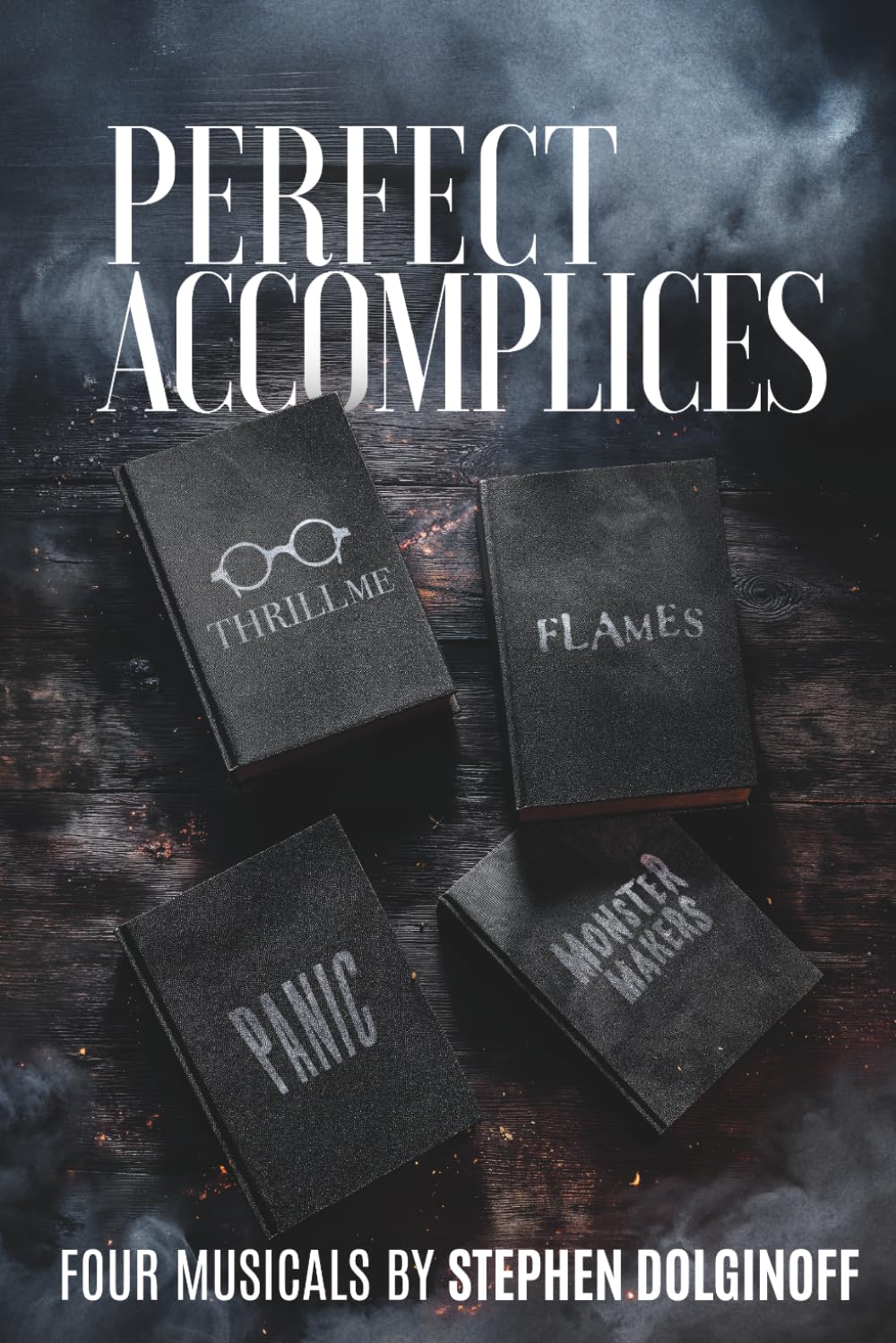 PERFECT ACCOMPLICES: Four Musicals by Stephen Dolginoff      Paperback – March 4, 2026