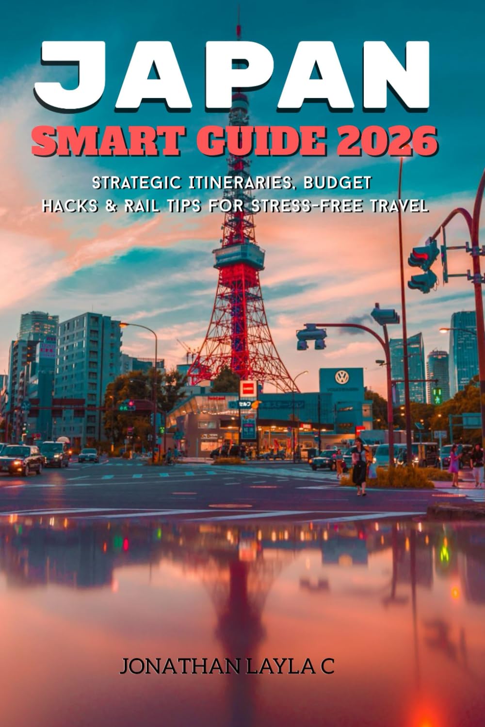 Japan Smart Guide 2026: Strategic Itineraries, Budget Hacks & Rail Tips For Stress-Free Travel