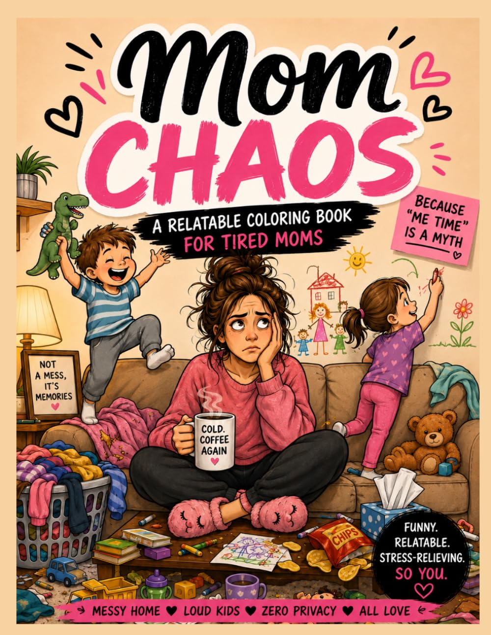 Mom Chaos: A Relatable Coloring Book for Tired Moms: A Humorous Coloring Book for Moms Who Need a Break from Everyday Chaos