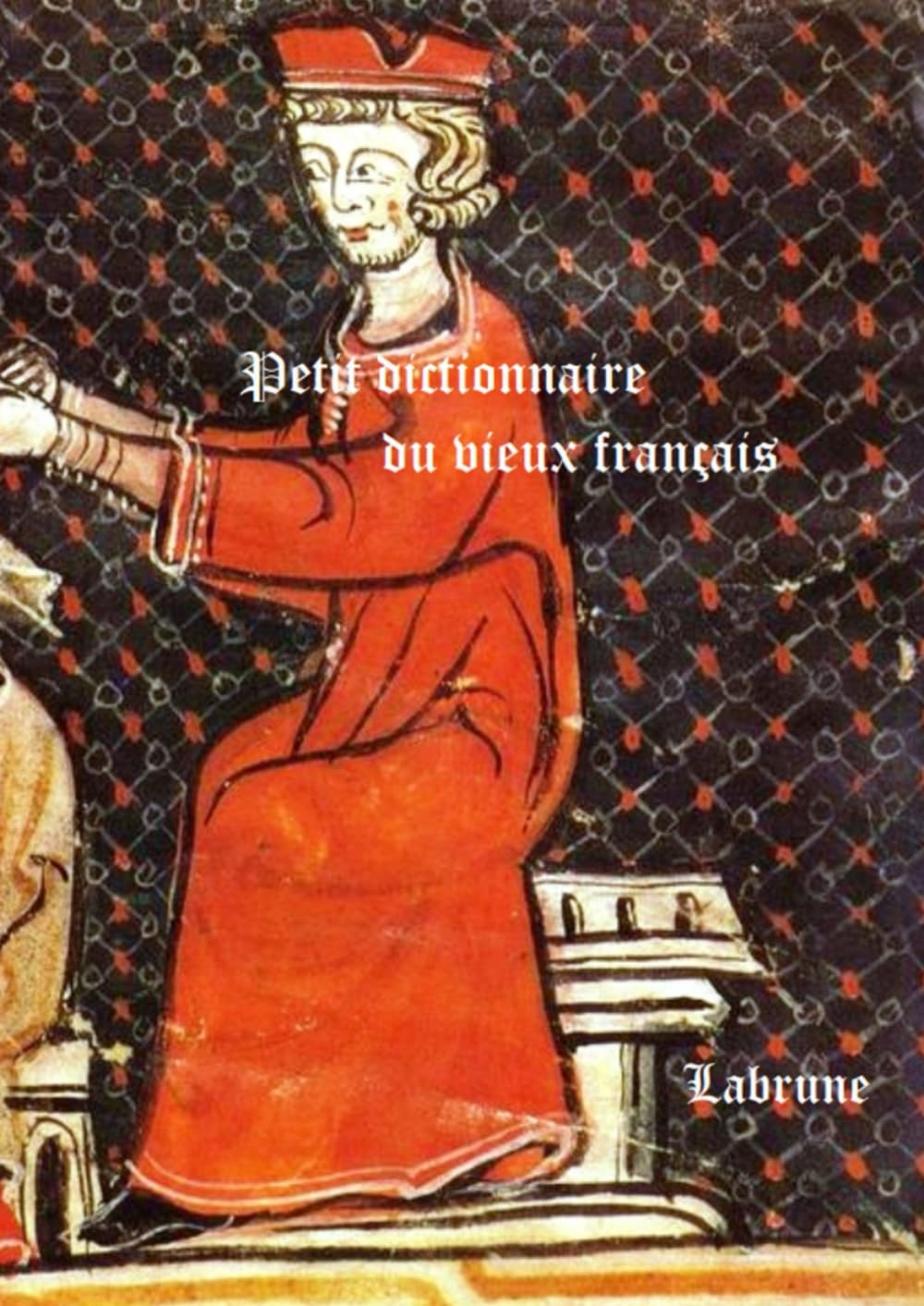 Petit dictionnaire du Vieux Français