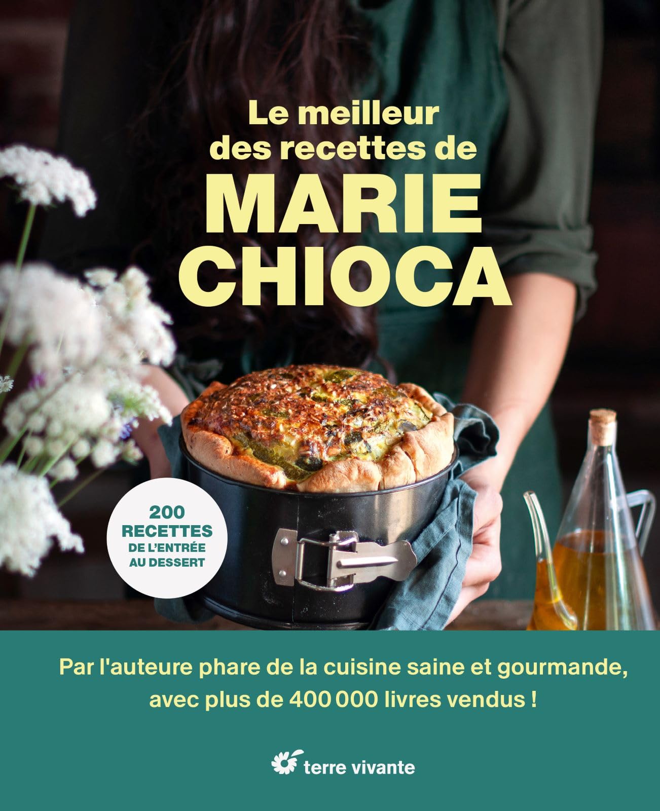 Le meilleur des recettes de Marie Chioca: 200 recettes de l'entrée au dessert