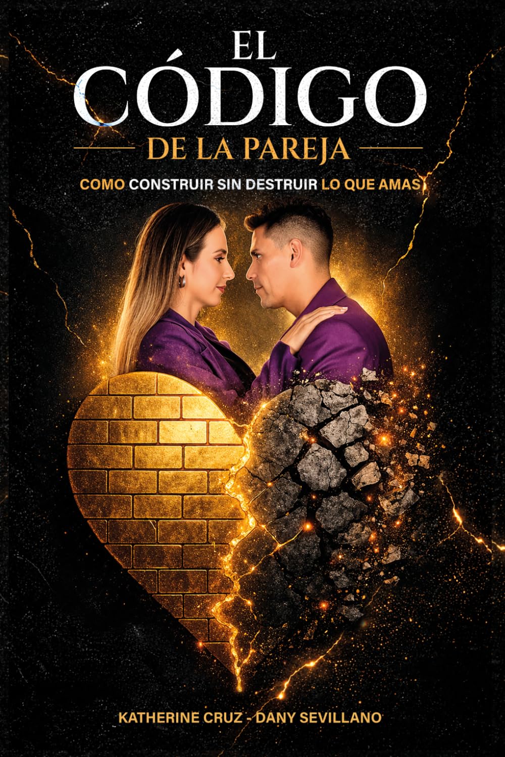 EL CÓDIGO DE LA PAREJA: Cómo Construir Sin Destruir Lo Que Amas