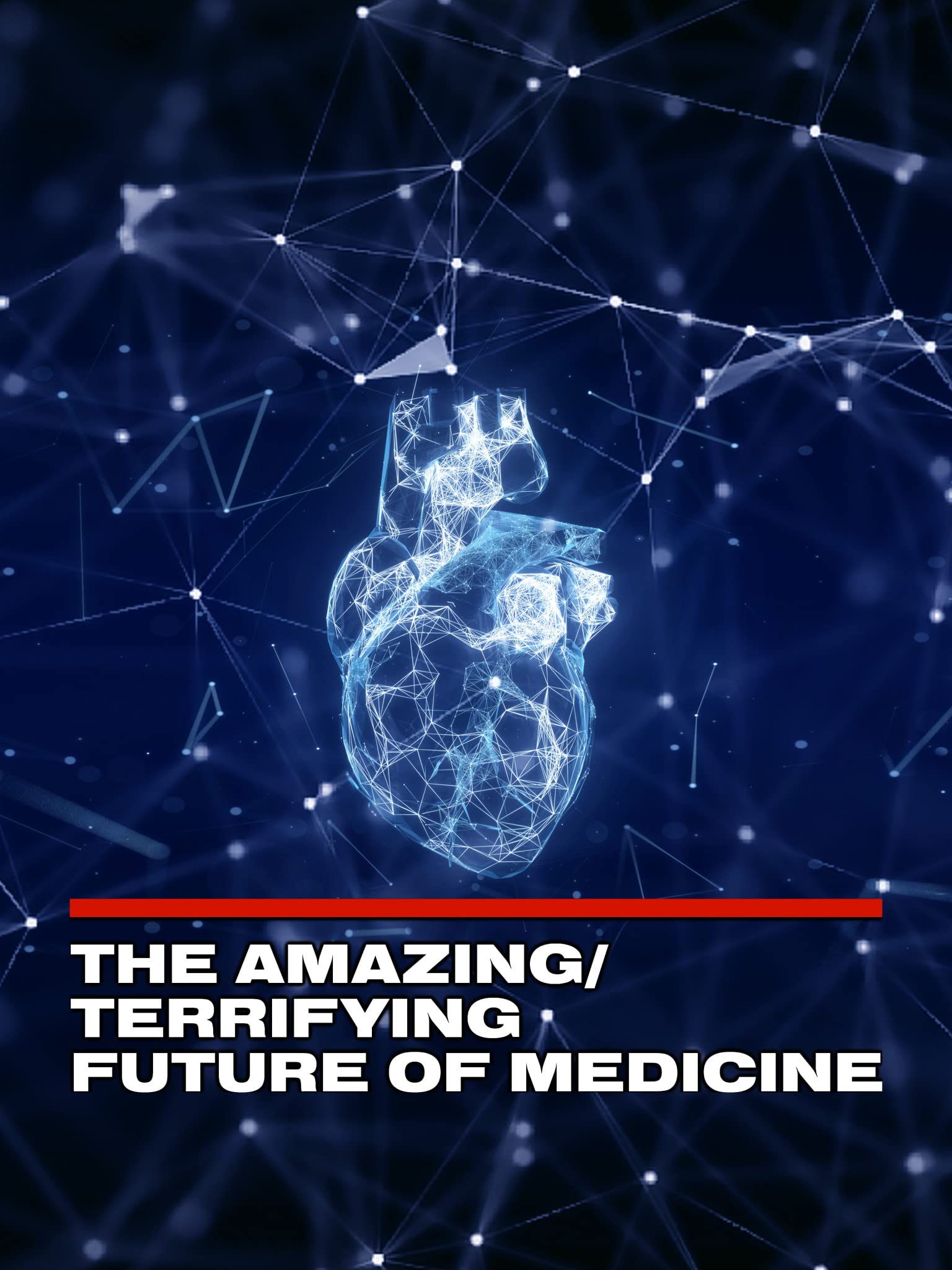 Watch The Amazing/Terrifying Future of Medicine Prime Video