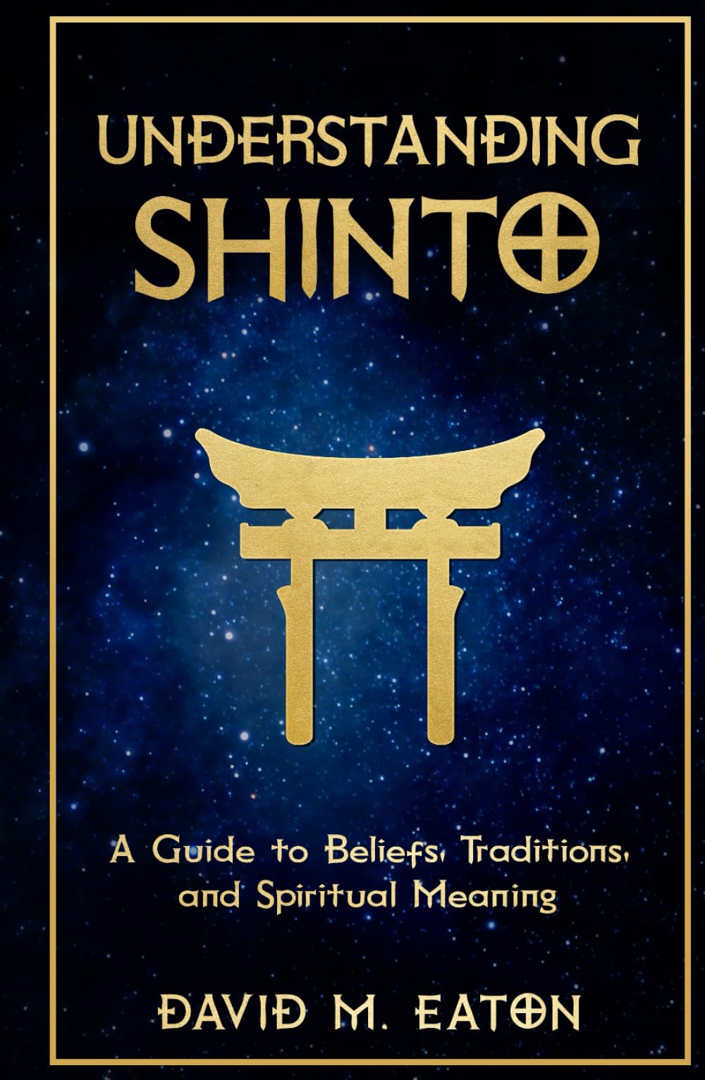UNDERSTANDING SHINTO: A Guide to Beliefs, Traditions, and Spiritual Meaning (Journey Of Wisdom)