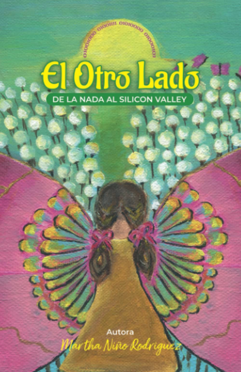 El Otro Lado: De La Nada Al Silicon Valley (Spanish Edition)