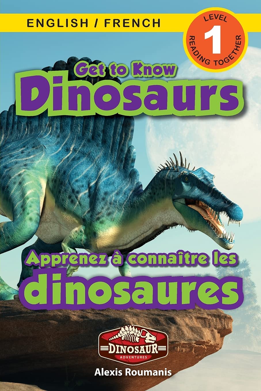 Get to Know Dinosaurs: Bilingual (English / French) (Anglais / Français) Dinosaur Adventures (Engaging Readers, Level 1)