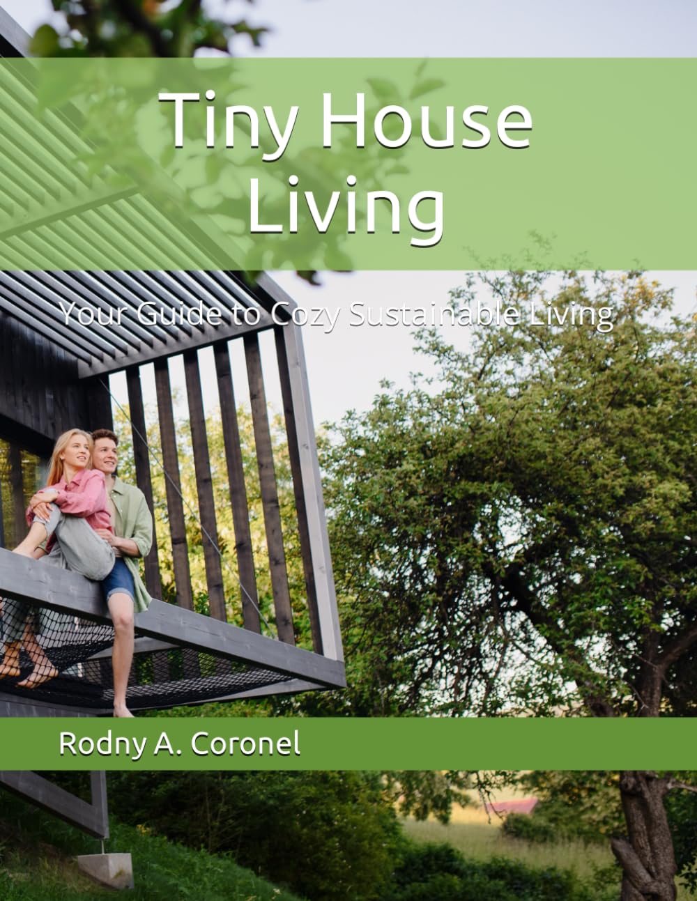 Tiny House Living: Your Guide to Cozy Sustainable Living